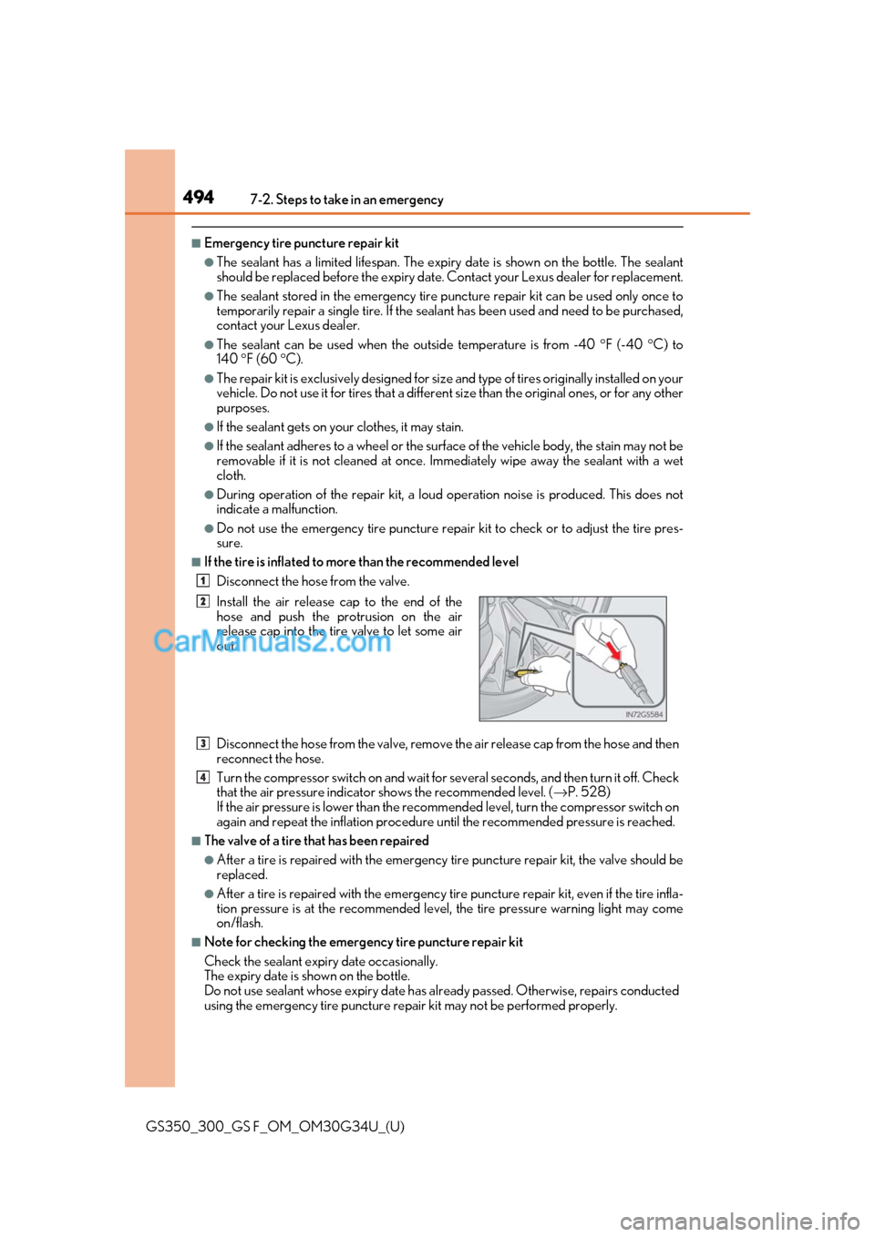 Lexus GS F 2018 Owners Manuals 4947-2. Steps to take in an emergency
GS350_300_GS F_OM_OM30G34U_(U)
■Emergency tire puncture repair kit
●The sealant has a limited lifespan. The expiry date is shown on the bottle. The sealant
sh Lexus GS F 2018 Owners Manuals 4947-2. Steps to take in an emergency
GS350_300_GS F_OM_OM30G34U_(U)
■Emergency tire puncture repair kit
●The sealant has a limited lifespan. The expiry date is shown on the bottle. The sealant
sh