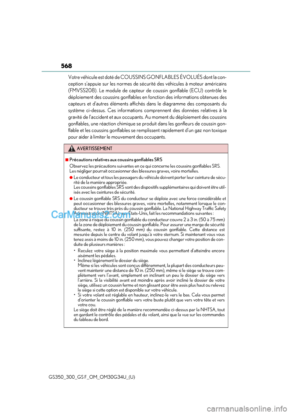 Lexus GS F 2018 Owners Manuals 568
GS350_300_GS F_OM_OM30G34U_(U)
Votre véhicule est doté de COUSSINS GONFLABLES ÉVOLUÉS dont la con-
ception s’appuie sur les normes de sécu rité des véhicules à moteur américains
(FMVSS2 Lexus GS F 2018 Owners Manuals 568
GS350_300_GS F_OM_OM30G34U_(U)
Votre véhicule est doté de COUSSINS GONFLABLES ÉVOLUÉS dont la con-
ception s’appuie sur les normes de sécu rité des véhicules à moteur américains
(FMVSS2