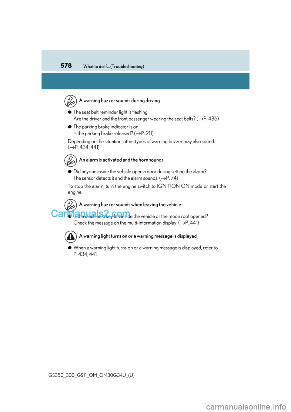 Lexus GS F 2018 Owners Manuals 578What to do if... (Troubleshooting)
GS350_300_GS F_OM_OM30G34U_(U)
●The seat belt reminder light is flashing
Are the driver and the front passe nger wearing the seat belts? (→P. 436)
●The par Lexus GS F 2018 Owners Manuals 578What to do if... (Troubleshooting)
GS350_300_GS F_OM_OM30G34U_(U)
●The seat belt reminder light is flashing
Are the driver and the front passe nger wearing the seat belts? (→P. 436)
●The par
