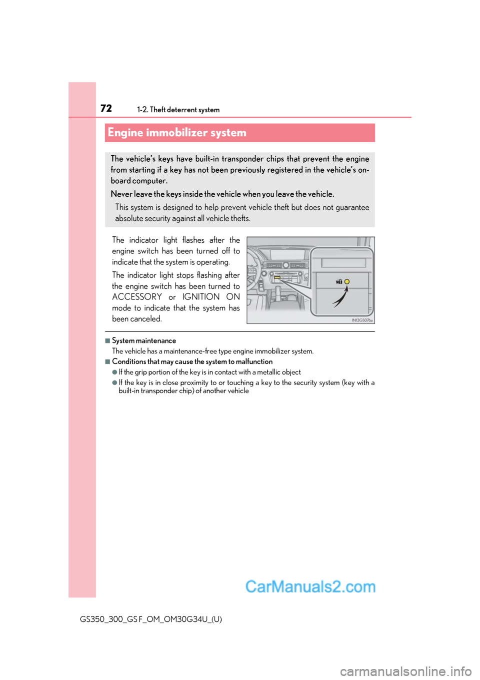 Lexus GS F 2018 s Manual PDF 721-2. Theft deterrent system
GS350_300_GS F_OM_OM30G34U_(U)
Engine immobilizer system
The indicator light flashes after the
engine switch has been turned off to
indicate that the system is operating. Lexus GS F 2018 s Manual PDF 721-2. Theft deterrent system
GS350_300_GS F_OM_OM30G34U_(U)
Engine immobilizer system
The indicator light flashes after the
engine switch has been turned off to
indicate that the system is operating.