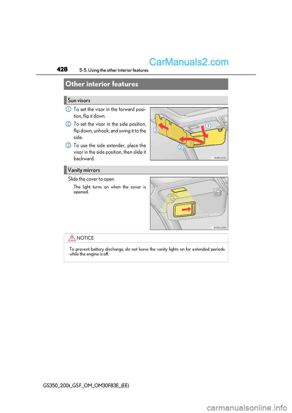 Lexus GS F 2017  Owners Manual 4285-5. Using the other interior features
GS350_200t_GS F_OM_OM30F83E_(EE)
Other interior features
To set the visor in the forward posi- 
tion, flip it down. 
To set the visor in the side position, 
f