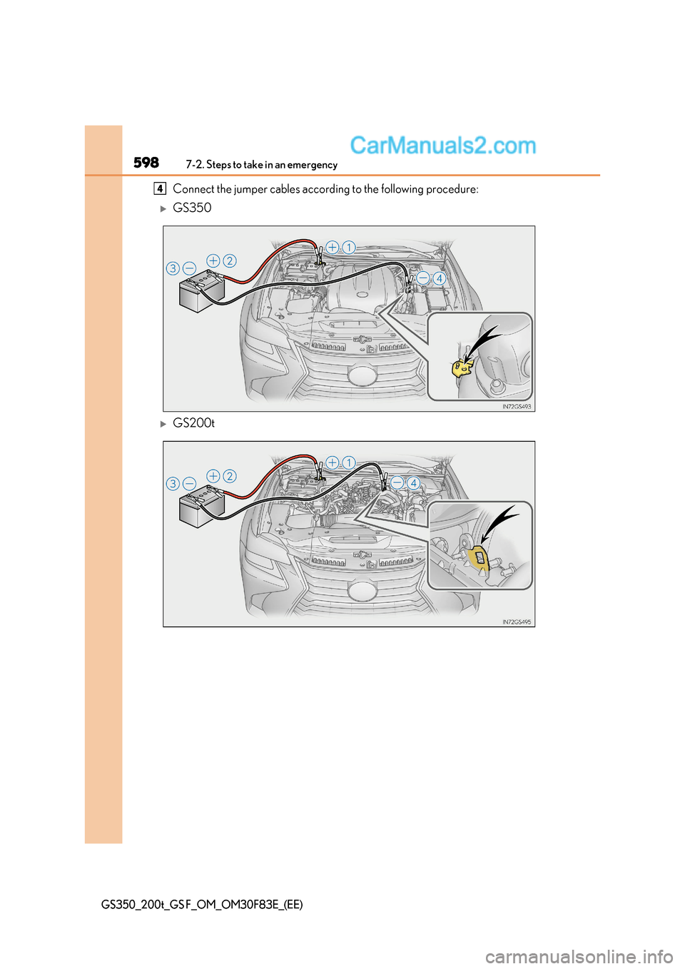 Lexus GS F 2017  Owners Manual 5987-2. Steps to take in an emergency
GS350_200t_GS F_OM_OM30F83E_(EE)
Connect the jumper cables according to the following procedure:
GS350
GS200t
4    