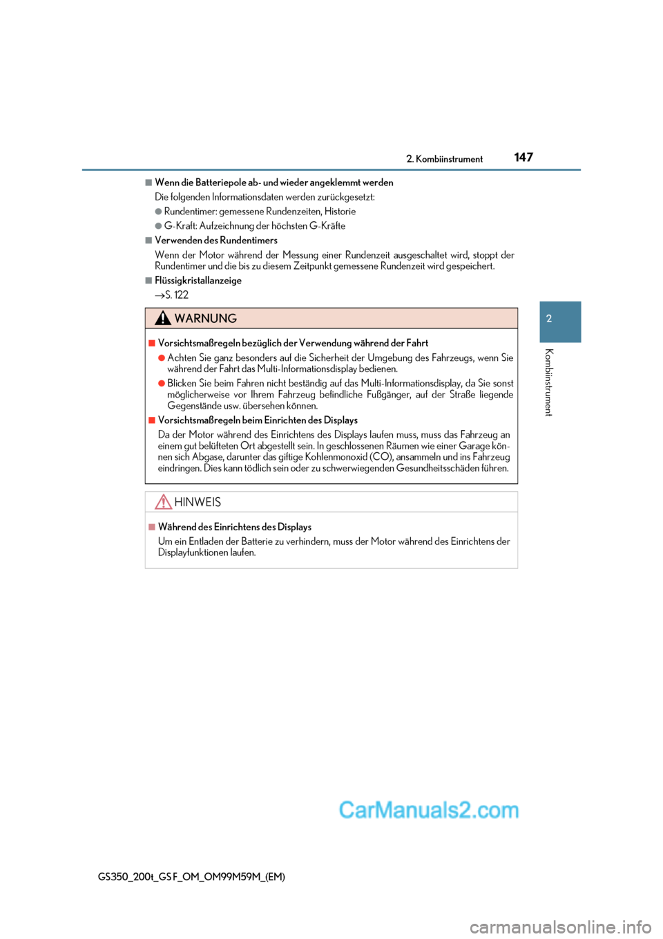 Lexus GS F 2017  Betriebsanleitung (in German) 147
2. Kombiinstrument
2
Kombiinstrument
GS350_200t_GS F_OM_OM99M59M_(EM)
■Wenn die Batteriepole ab- und wieder angeklemmt werden 
Die folgenden Informationsdaten werden zurückgesetzt:
●Rundentim