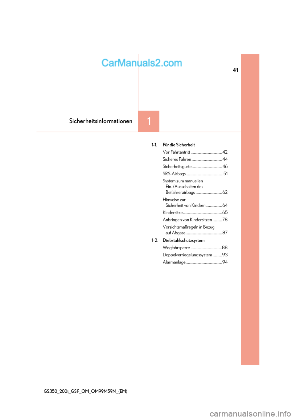 Lexus GS F 2017  Betriebsanleitung (in German) 41
1Sicherheitsinformationen
GS350_200t_GS F_OM_OM99M59M_(EM)
1-1. Für die SicherheitVor Fahrtantritt ..................................... 42 
Sicheres Fahren .................................... 44