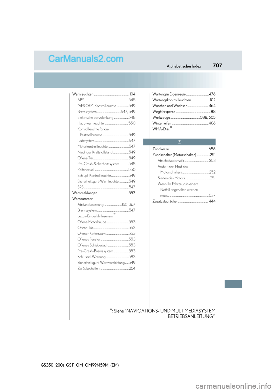 Lexus GS F 2017  Betriebsanleitung (in German) 707
Alphabetischer Index
GS350_200t_GS F_OM_OM99M59M_(EM)
Warnleuchten .................................................. 104
ABS....................................................................548
