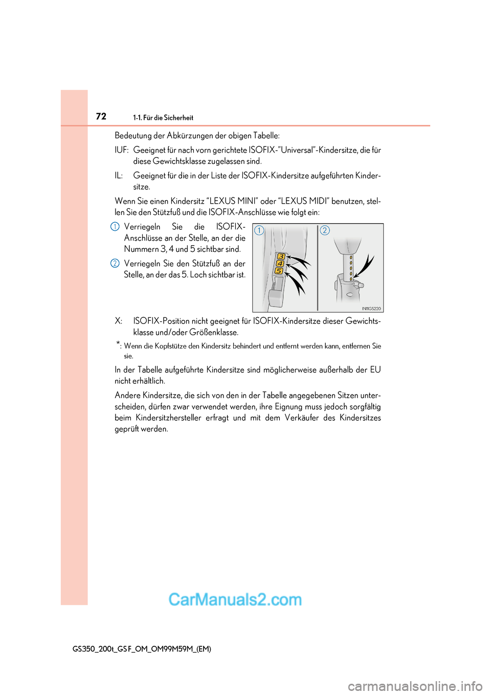 Lexus GS F 2017  Betriebsanleitung (in German) 721-1. Für die Sicherheit
GS350_200t_GS F_OM_OM99M59M_(EM)
Bedeutung der Abkürzungen der obigen Tabelle: 
IUF: Geeignet für nach vorn gerichtete ISOFIX-”Universal”-Kindersitze, d ie für
diese 
