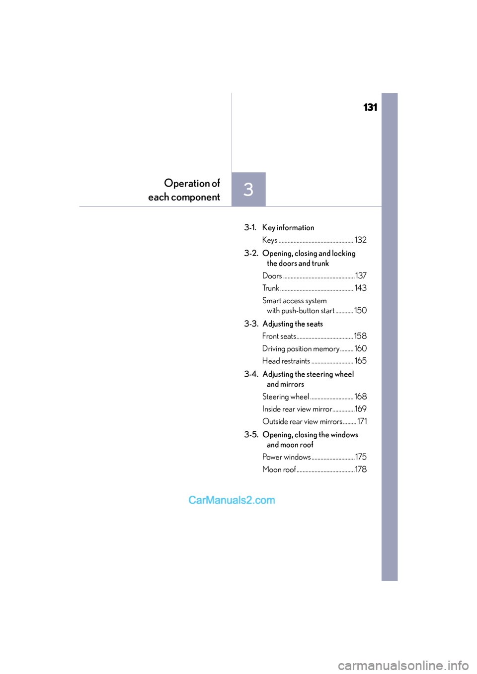 Lexus GS F 2016  Owners Manual 131
GS350_200t_GS F_OM_OM30E86U_(U)
3
Operation of
each component
3-1. Key information
Keys .................................................. 132
3-2. Opening, closing and locking  the doors and trun