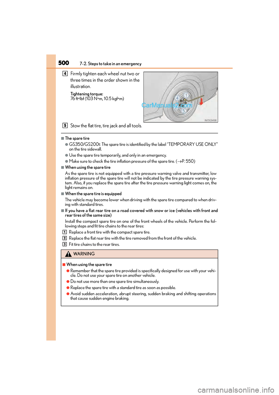 Lexus GS F 2016 Service Manual 5007-2. Steps to take in an emergency
GS350_200t_GS F_OM_OM30E86U_(U)
Firmly tighten each wheel nut two or
three times in the order shown in the
illustration.
Tightening torque:
76 ft•lbf (103 N•m