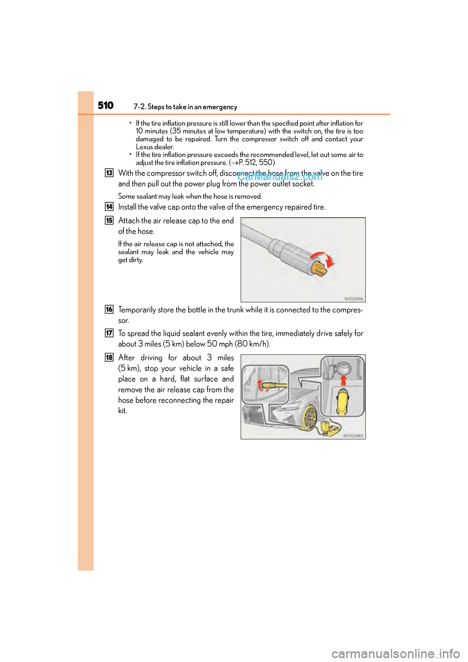 Lexus GS F 2016 Service Manual 5107-2. Steps to take in an emergency
GS350_200t_GS F_OM_OM30E86U_(U)• If the tire inflation pressure is still lower 
than the specified point after inflation for
10 minutes (35 minutes at low tempe