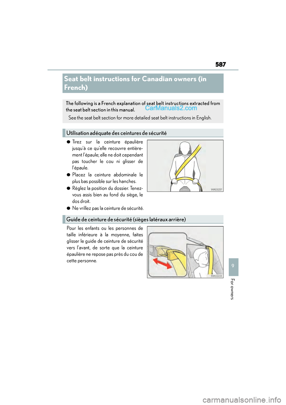 Lexus GS F 2016 Owners Manual 587
GS350_200t_GS F_OM_OM30E86U_(U)
9
For owners
Seat belt instructions for Canadian owners (in
French)
●Tirez sur la ceinture épaulière
jusqu’à ce qu’elle recouvre entière-
ment l’épaul Lexus GS F 2016 Owners Manual 587
GS350_200t_GS F_OM_OM30E86U_(U)
9
For owners
Seat belt instructions for Canadian owners (in
French)
●Tirez sur la ceinture épaulière
jusqu’à ce qu’elle recouvre entière-
ment l’épaul