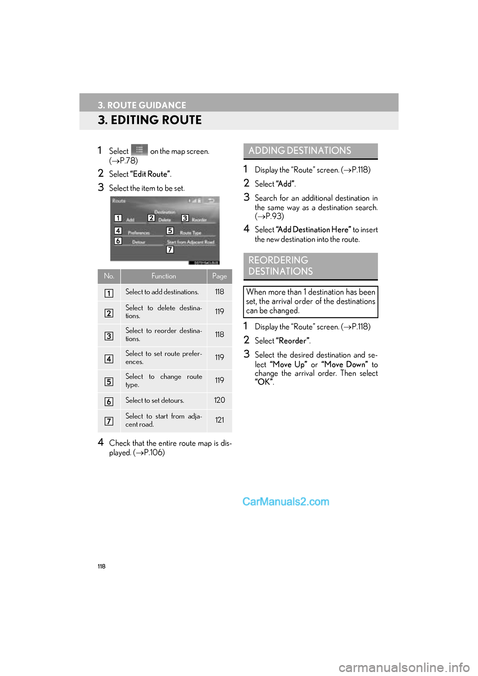 Lexus GS F 2016 Navigation Manual 118
3. ROUTE GUIDANCE
GS_Navi+MM_OM30F12U_(U)15.09.01 12:22
3. EDITING ROUTE
1Select on the map screen.
(→ P.78)
2Select “Edit Route” .
3Select the item to be set.
4Check that the entire Lexus GS F 2016 Navigation Manual 118
3. ROUTE GUIDANCE
GS_Navi+MM_OM30F12U_(U)15.09.01 12:22
3. EDITING ROUTE
1Select on the map screen.
(→ P.78)
2Select “Edit Route” .
3Select the item to be set.
4Check that the entire