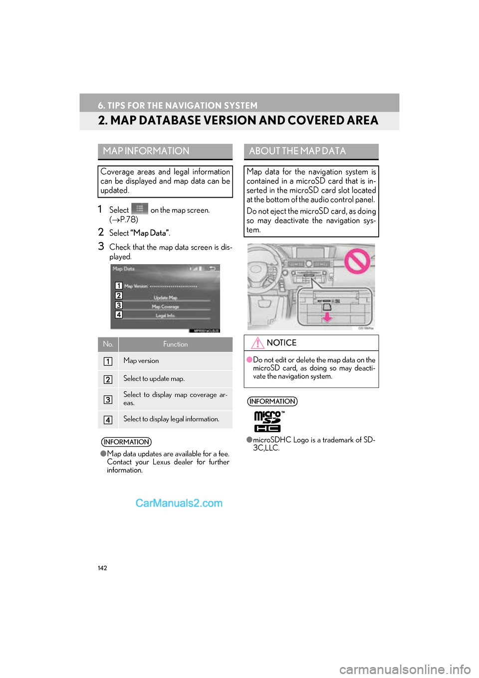 Lexus GS F 2016 Navigation Manual 142
6. TIPS FOR THE NAVIGATION SYSTEM
GS_Navi+MM_OM30F12U_(U)15.09.01 12:22
2. MAP DATABASE VERSION AND COVERED AREA
1Select on the map screen.
(→ P.78)
2Select “Map Data” .
3Check that Lexus GS F 2016 Navigation Manual 142
6. TIPS FOR THE NAVIGATION SYSTEM
GS_Navi+MM_OM30F12U_(U)15.09.01 12:22
2. MAP DATABASE VERSION AND COVERED AREA
1Select on the map screen.
(→ P.78)
2Select “Map Data” .
3Check that