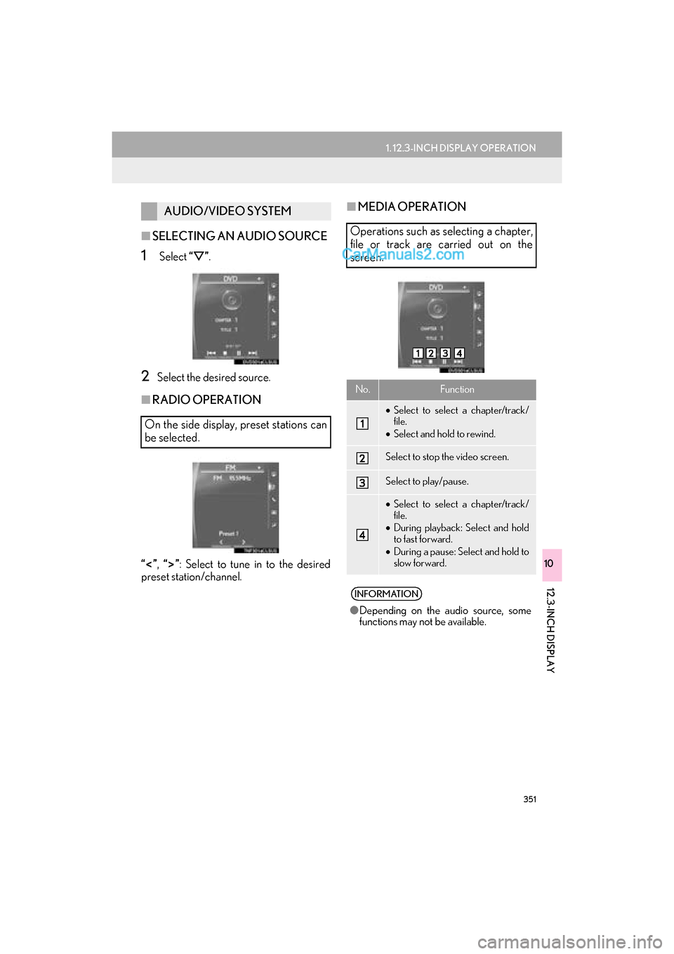Lexus GS F 2016  Navigation Manual 351
1. 12.3-INCH DISPLAY OPERATION
GS_Navi+MM_OM30F12U_(U)15.09.01     12:22
12.3-INCH DISPLAY
10
■SELECTING AN AUDIO SOURCE
1 Select  “�V ”.
2Select the desired source.
■ RADIO OPERATION
“�