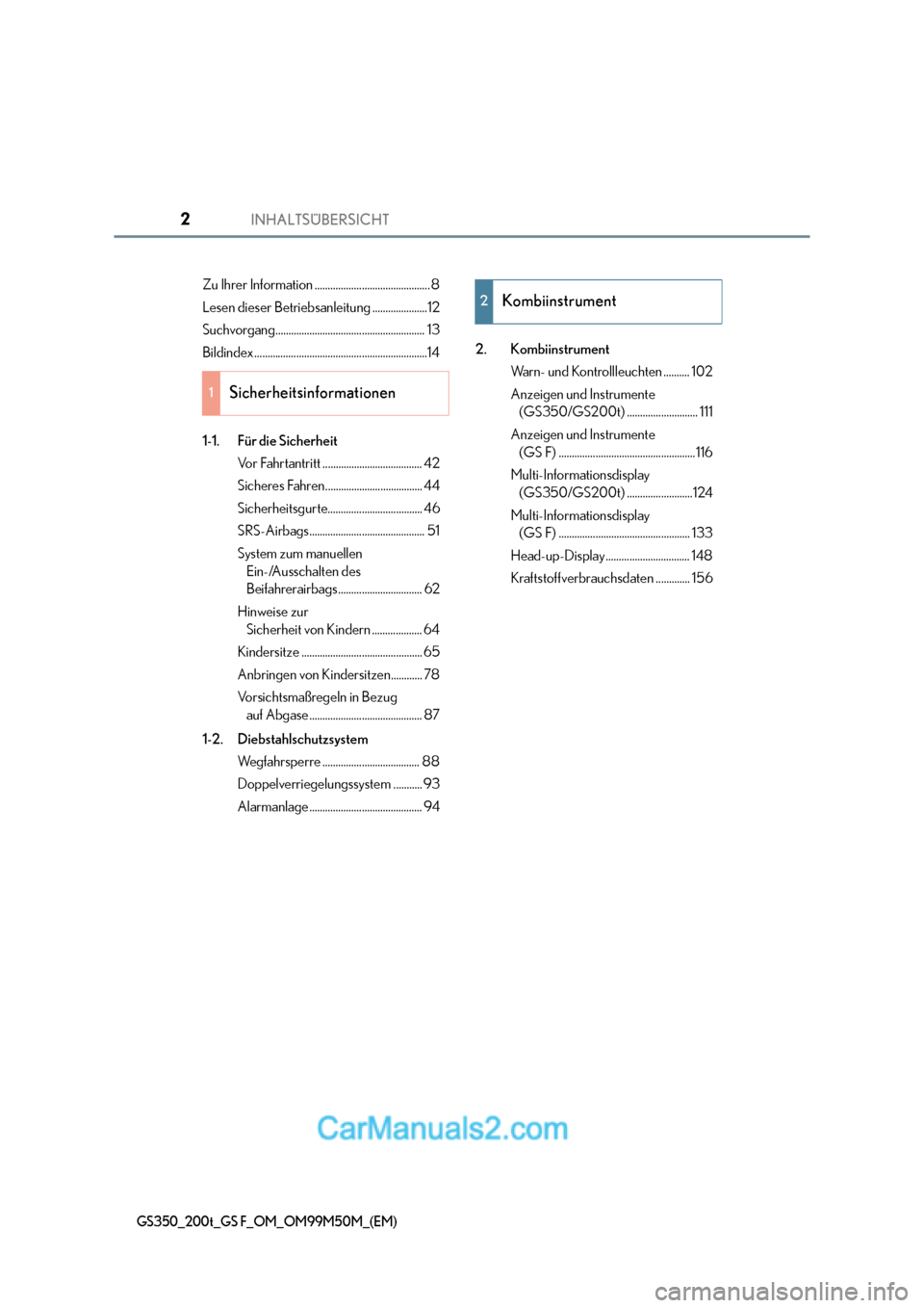 Lexus GS F 2016  Betriebsanleitung (in German) INHALTSÜBERSICHT2
GS350_200t_GS F_OM_OM99M50M_(EM)
Zu Ihrer Information ............................................ 8
Lesen dieser Betriebsanleitung .....................12
Suchvorgang..............