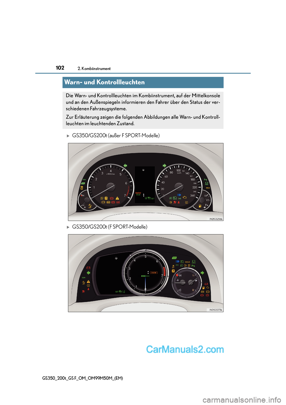 Lexus GS F 2016  Betriebsanleitung (in German) 1022. Kombiinstrument
GS350_200t_GS F_OM_OM99M50M_(EM)
Warn- und Kontrollleuchten
�XGS350/GS200t (außer F SPORT-Modelle)
�XGS350/GS200t (F SPORT-Modelle)
Die Warn- und Kontrollleuchten im Kombiinstru
