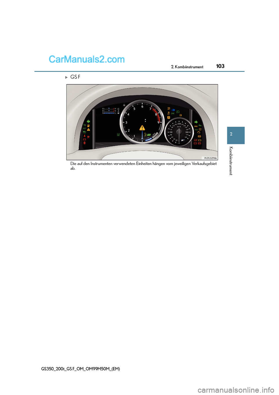Lexus GS F 2016  Betriebsanleitung (in German) 1032. Kombiinstrument
2
Kombiinstrument
GS350_200t_GS F_OM_OM99M50M_(EM)
�XGS F
Die auf den Instrumenten verwendeten Einheiten hängen vom jeweiligen Verkaufsgebiet
ab.  