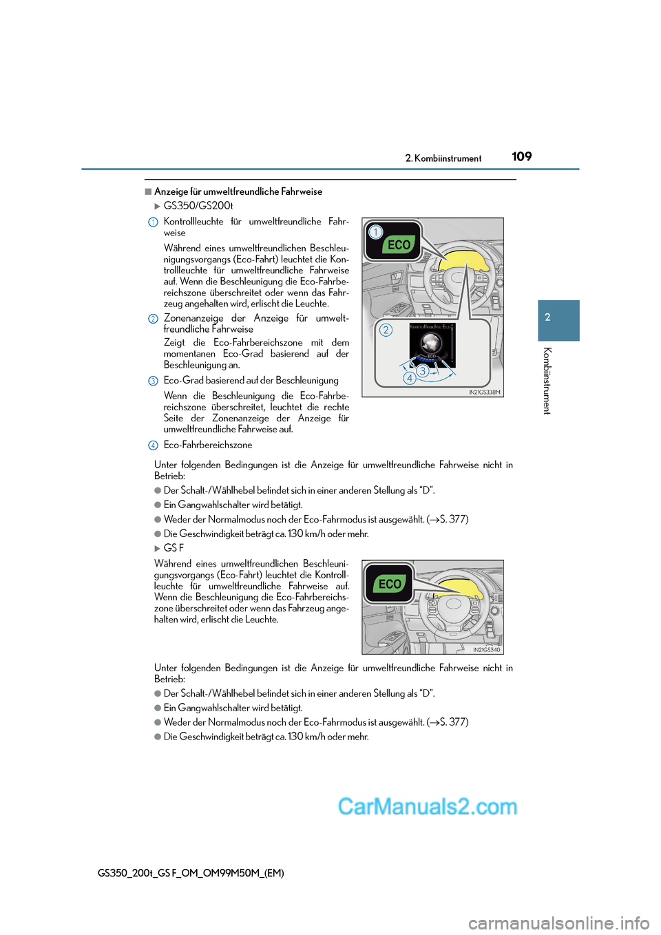 Lexus GS F 2016  Betriebsanleitung (in German) 1092. Kombiinstrument
2
Kombiinstrument
GS350_200t_GS F_OM_OM99M50M_(EM)
■Anzeige für umweltfreundliche Fahrweise
�XGS350/GS200t
Unter folgenden Bedingungen ist die Anzeige für umweltfreundliche F