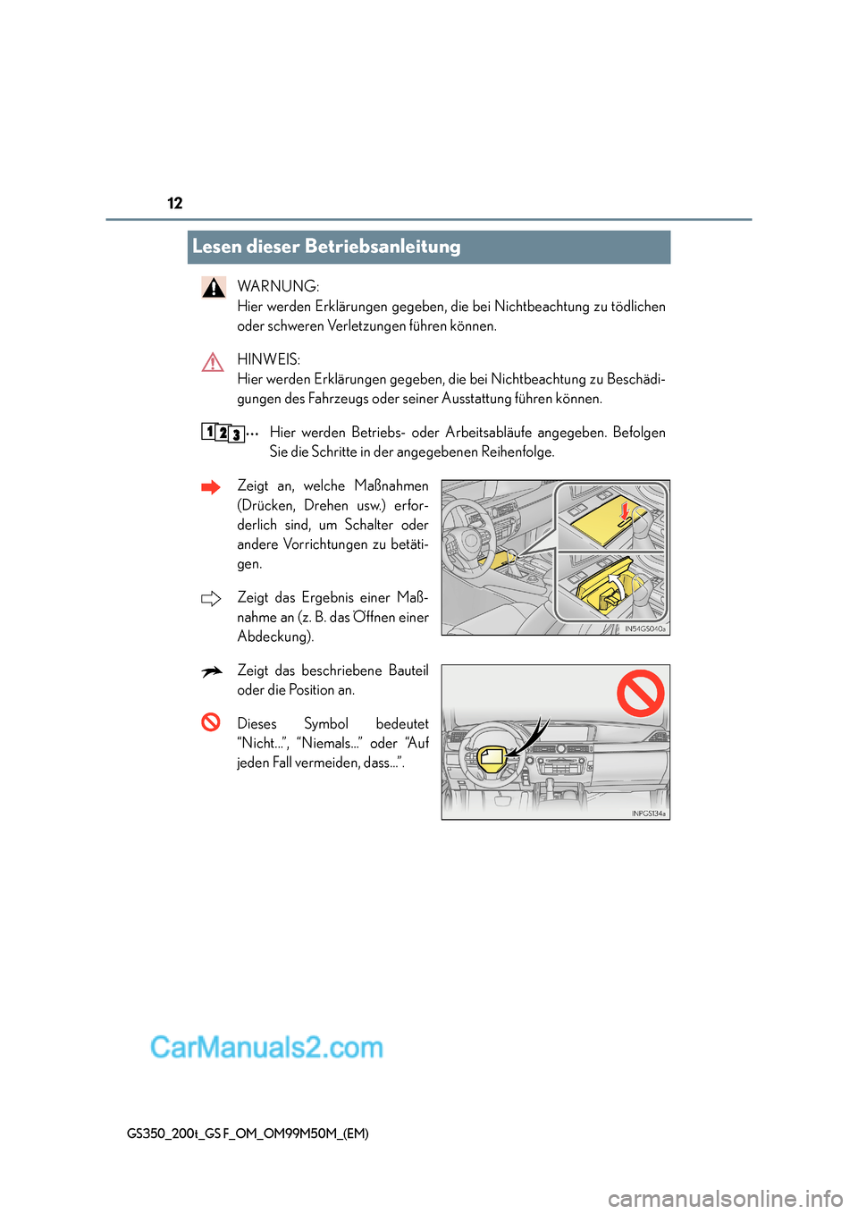 Lexus GS F 2016  Betriebsanleitung (in German) 12
GS350_200t_GS F_OM_OM99M50M_(EM)
Lesen dieser Betriebsanleitung
WA R N U N G :  
Hier werden Erklärungen gegeben, die bei Nichtbeachtung zu tödlichen
oder schweren Verletzungen führen können.
H