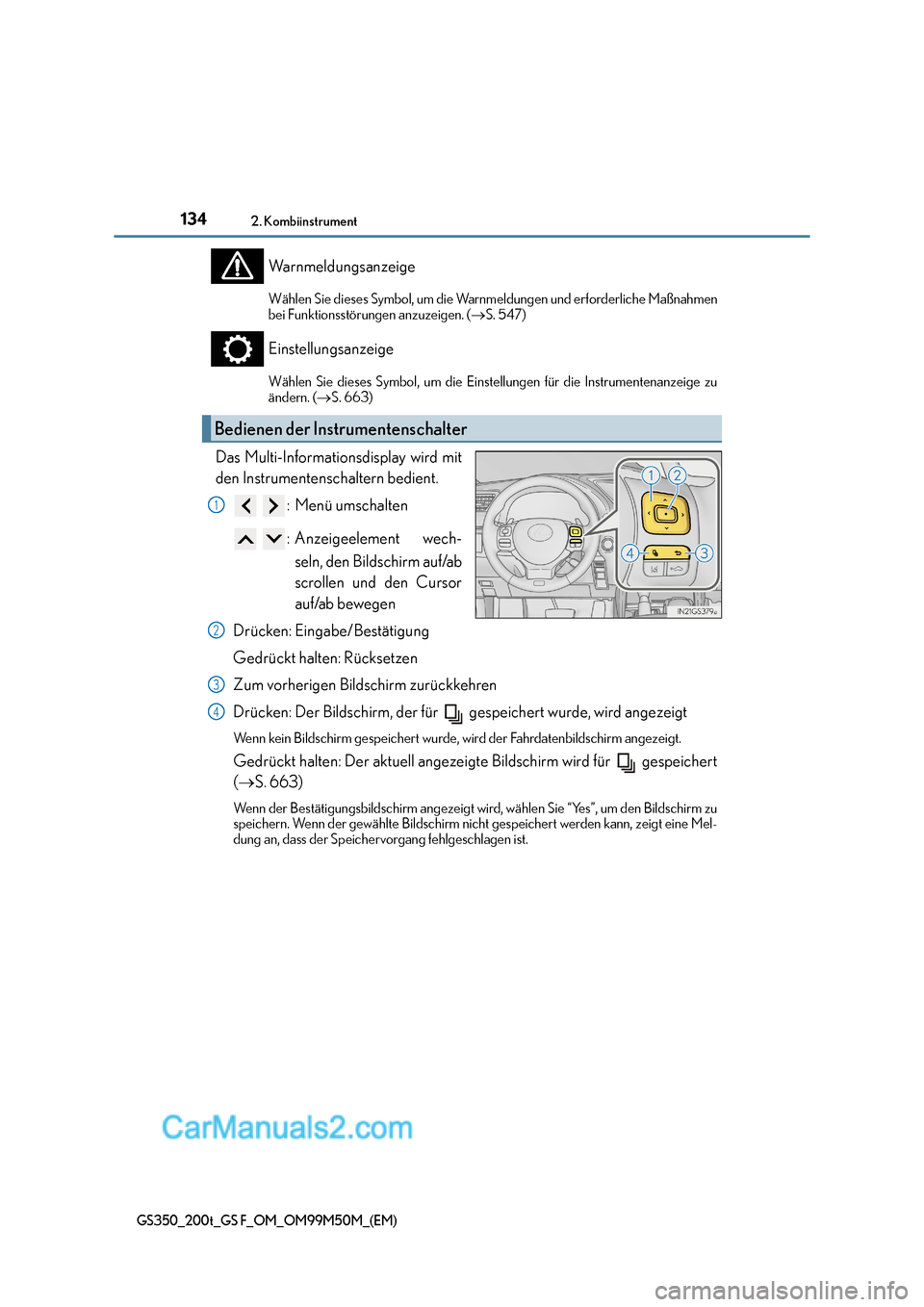 Lexus GS F 2016  Betriebsanleitung (in German) 1342. Kombiinstrument
GS350_200t_GS F_OM_OM99M50M_(EM)
Warnmeldungsanzeige
Wählen Sie dieses Symbol, um die Warnmeldungen und erforderliche Maßnahmen
bei Funktionsstörungen anzuzeigen. (→S. 547)
