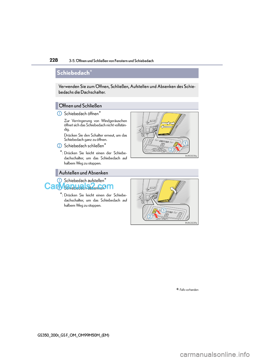 Lexus GS F 2016  Betriebsanleitung (in German) 2283-5. Öffnen und Schließen von Fenstern und Schiebedach
GS350_200t_GS F_OM_OM99M50M_(EM)
Schiebedach∗
Schiebedach öffnen*
Zur Verringerung von Windgeräuschen
öffnet sich das Schiebedach nicht