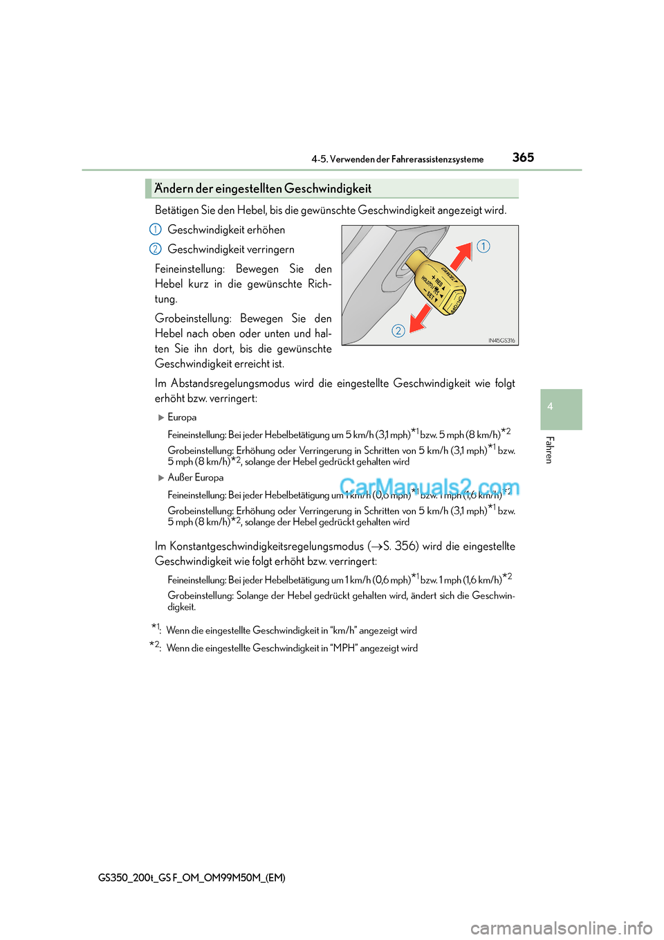 Lexus GS F 2016  Betriebsanleitung (in German) 3654-5. Verwenden der Fahrerassistenzsysteme
4
Fahren
GS350_200t_GS F_OM_OM99M50M_(EM)
Betätigen Sie den Hebel, bis die gewünschte Geschwindigkeit angezeigt wird.Geschwindigkeit erhöhen
Geschwindig