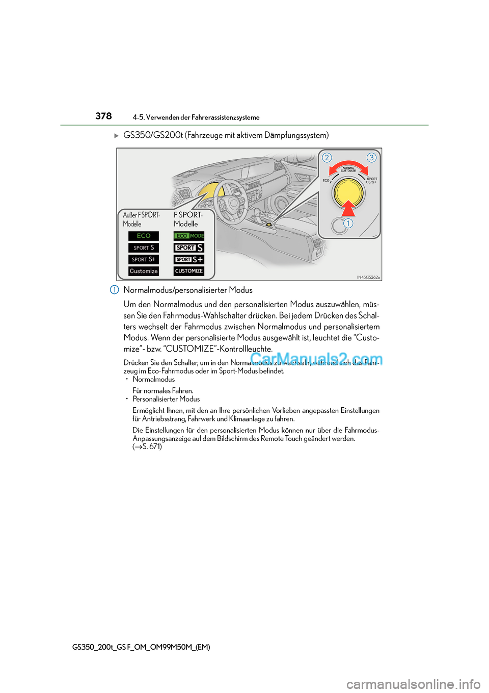 Lexus GS F 2016  Betriebsanleitung (in German) 3784-5. Verwenden der Fahrerassistenzsysteme
GS350_200t_GS F_OM_OM99M50M_(EM)
�XGS350/GS200t (Fahrzeuge mit aktivem Dämpfungssystem)
Normalmodus/personalisierter Modus
Um den Normalmodus und den pers