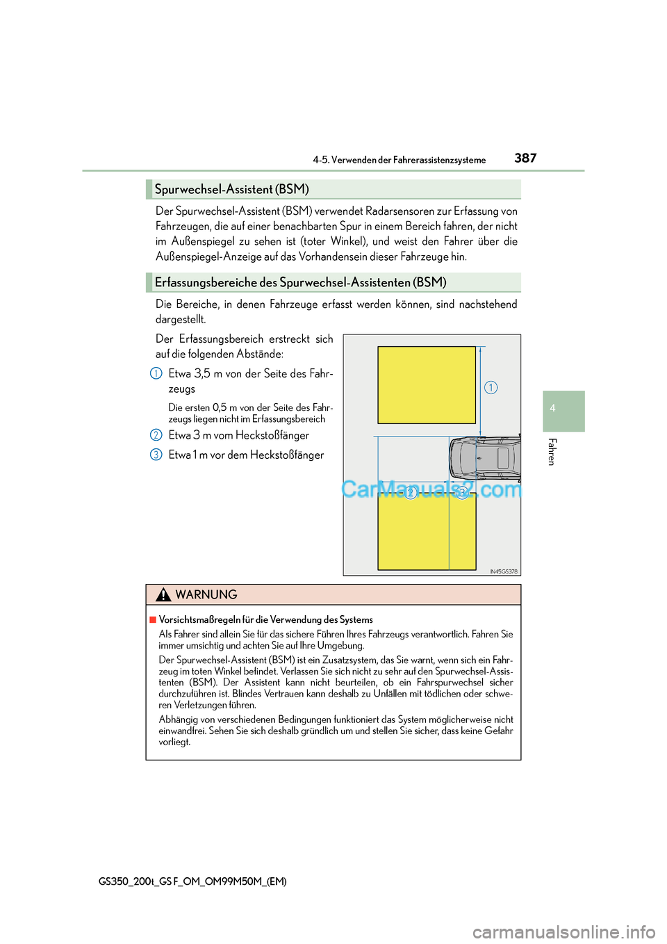 Lexus GS F 2016  Betriebsanleitung (in German) 3874-5. Verwenden der Fahrerassistenzsysteme
4
Fahren
GS350_200t_GS F_OM_OM99M50M_(EM)
Der Spurwechsel-Assistent (BSM) verwendet Radarsensoren zur Erfassung von
Fahrzeugen, die auf einer benachbarten 