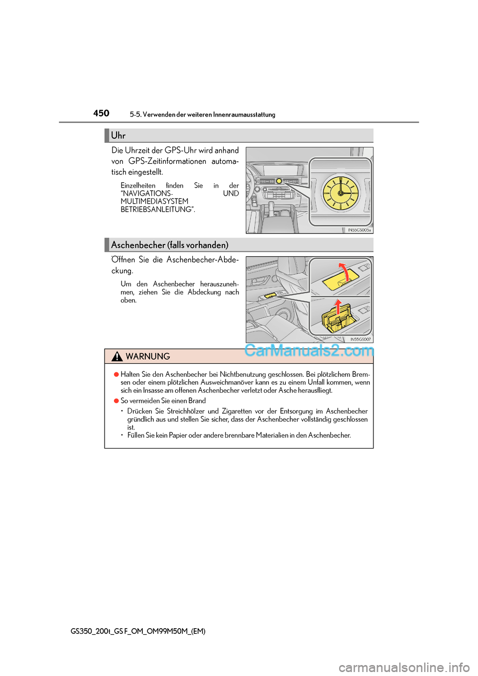 Lexus GS F 2016  Betriebsanleitung (in German) 4505-5. Verwenden der weiteren Innenraumausstattung
GS350_200t_GS F_OM_OM99M50M_(EM)
Die Uhrzeit der GPS-Uhr wird anhand
von GPS-Zeitinformationen automa-
tisch eingestellt.
Einzelheiten finden Sie in