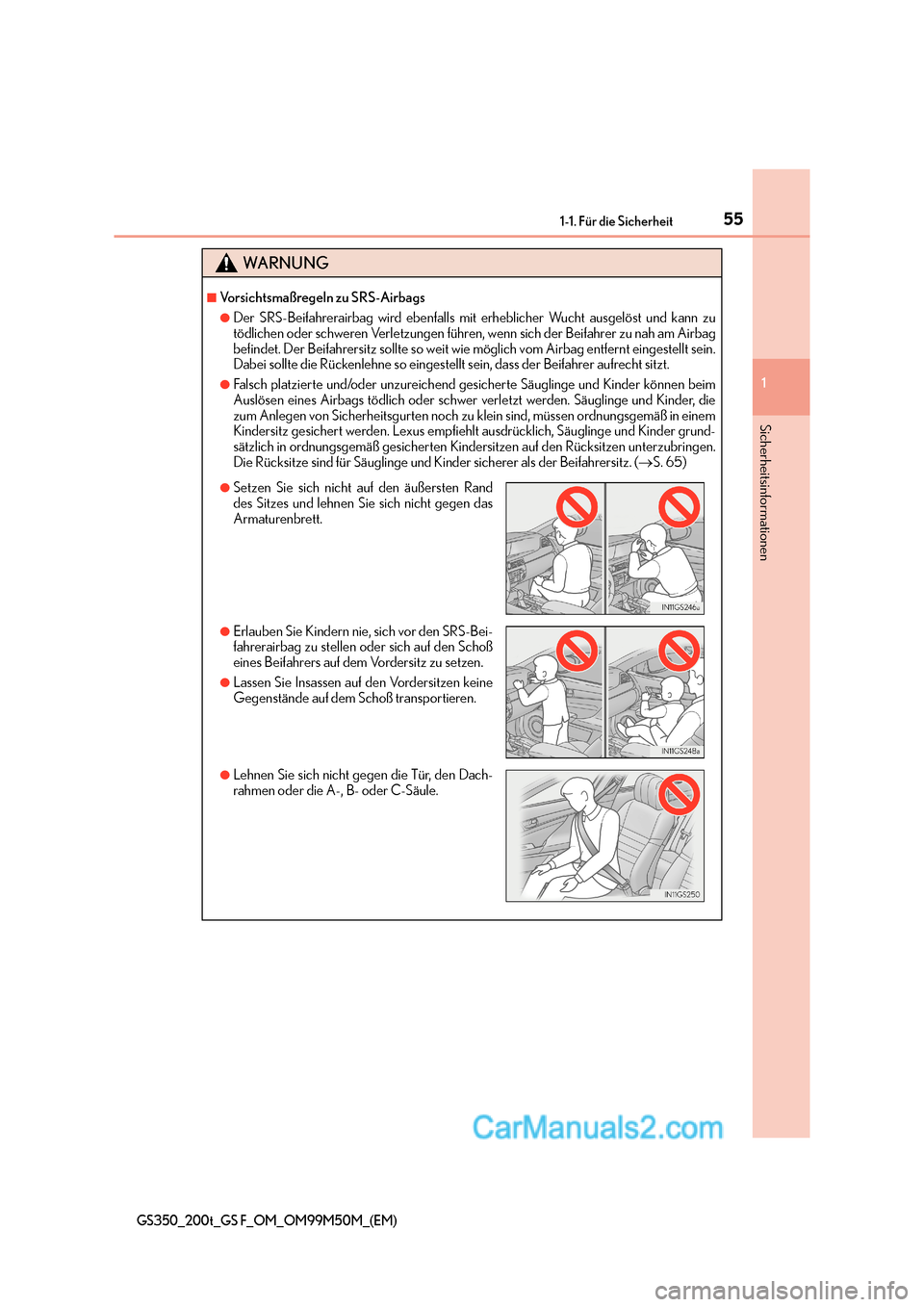 Lexus GS F 2016  Betriebsanleitung (in German) 551-1. Für die Sicherheit
1
Sicherheitsinformationen
GS350_200t_GS F_OM_OM99M50M_(EM)
WA R N U N G
■Vorsichtsmaßregeln zu SRS-Airbags
●Der SRS-Beifahrerairbag wird ebenfalls mit erheblicher Wuch
