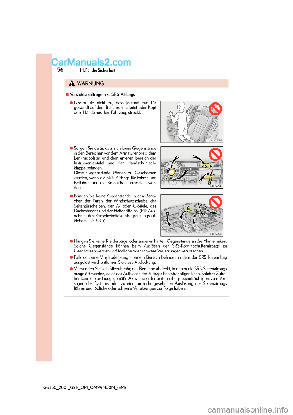 Lexus GS F 2016  Betriebsanleitung (in German) 561-1. Für die Sicherheit
GS350_200t_GS F_OM_OM99M50M_(EM)
WA R N U N G
■Vorsichtsmaßregeln zu SRS-Airbags
●Hängen Sie keine Kleiderbügel oder anderen harten Gegenstände an die Mantelhaken.
S