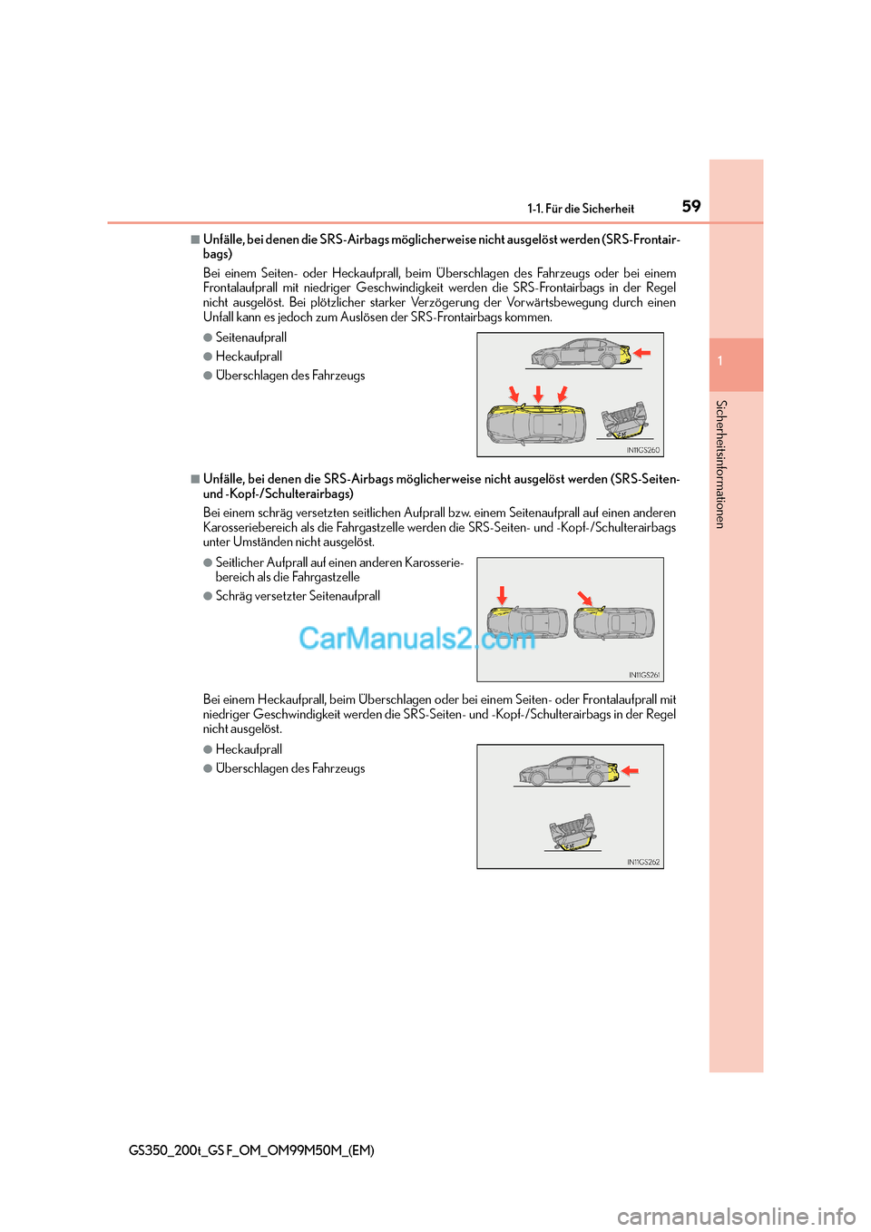 Lexus GS F 2016  Betriebsanleitung (in German) 591-1. Für die Sicherheit
1
Sicherheitsinformationen
GS350_200t_GS F_OM_OM99M50M_(EM)
■Unfälle, bei denen die SRS-Airbags möglicherweise nicht ausgelöst werden (SRS-Frontair-
bags)
Bei einem Sei