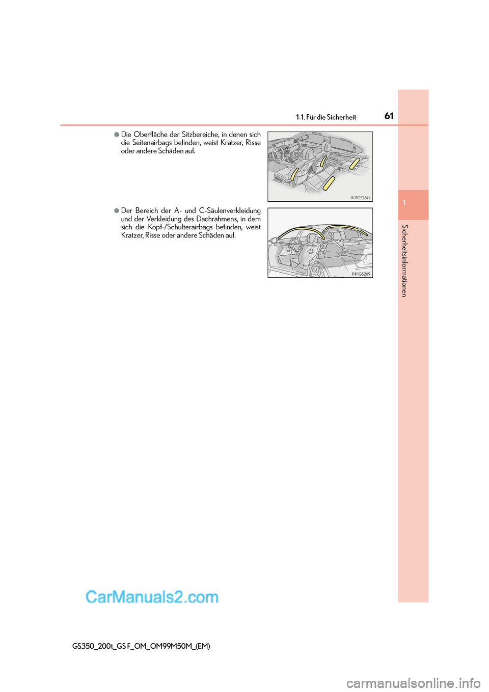 Lexus GS F 2016  Betriebsanleitung (in German) 611-1. Für die Sicherheit
1
Sicherheitsinformationen
GS350_200t_GS F_OM_OM99M50M_(EM)
●Die Oberfläche der Sitzbereiche, in denen sich
die Seitenairbags befinden, weist Kratzer, Risse
oder andere S