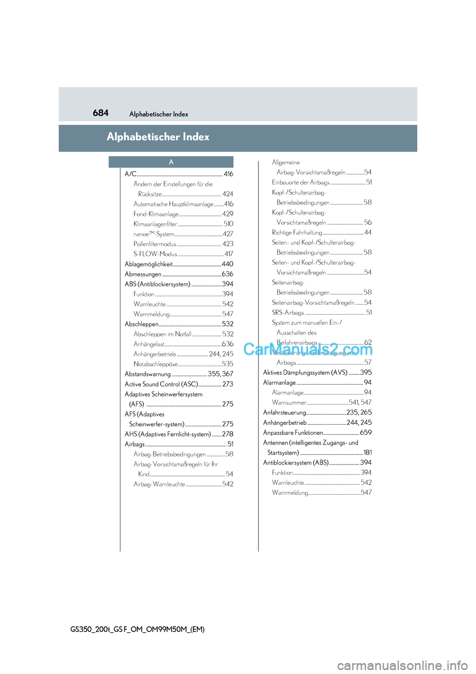 Lexus GS F 2016  Betriebsanleitung (in German) 684Alphabetischer Index
GS350_200t_GS F_OM_OM99M50M_(EM)
Alphabetischer Index
A/C....................................................................... 416Ändern der Einstellungen für die Rücksitz