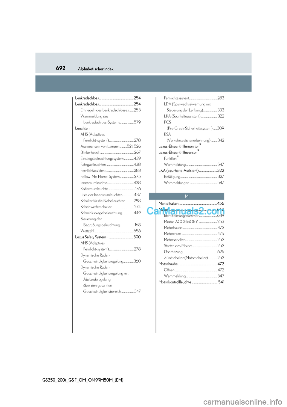 Lexus GS F 2016  Betriebsanleitung (in German) 692Alphabetischer Index
GS350_200t_GS F_OM_OM99M50M_(EM)
Lenkradschloss ............................................... 254
Lenkradschloss ............................................... 254Entriegeln