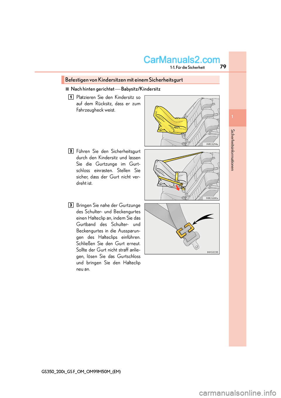 Lexus GS F 2016  Betriebsanleitung (in German) 791-1. Für die Sicherheit
1
Sicherheitsinformationen
GS350_200t_GS F_OM_OM99M50M_(EM)
■Nach hinten gerichtet  Babysitz/Kindersitz
Platzieren Sie den Kindersitz so
auf dem Rücksitz, dass er zum
