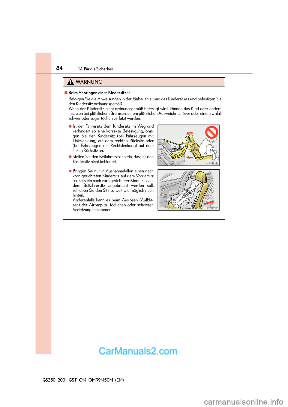 Lexus GS F 2016  Betriebsanleitung (in German) 841-1. Für die Sicherheit
GS350_200t_GS F_OM_OM99M50M_(EM)
WA R N U N G
■Beim Anbringen eines Kindersitzes
Befolgen Sie die Anweisungen in der Einbauanleitung des Kindersitzes und befestigen Sie
de