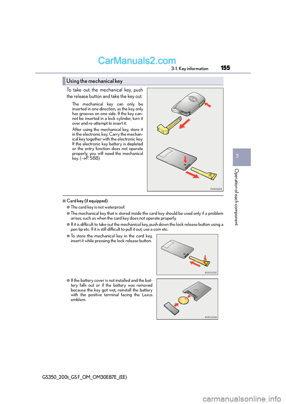 Lexus GS F 2015  Owners Manuals 1553-1. Key information
3
Operation of each component
GS350_200t_GS F_OM_OM30E87E_(EE)
To take out the mechanical key, push
the release button and take the key out.
The mechanical key can only be
inse