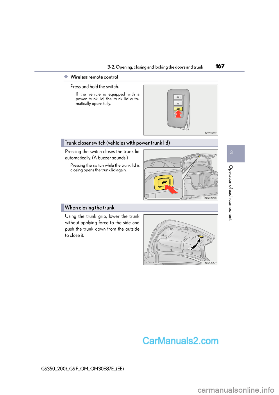 Lexus GS F 2015  s User Guide 1673-2. Opening, closing and locking the doors and trunk
3
Operation of each component
GS350_200t_GS F_OM_OM30E87E_(EE)
◆Wireless remote control
Press and hold the switch.
If the vehicle is equipped