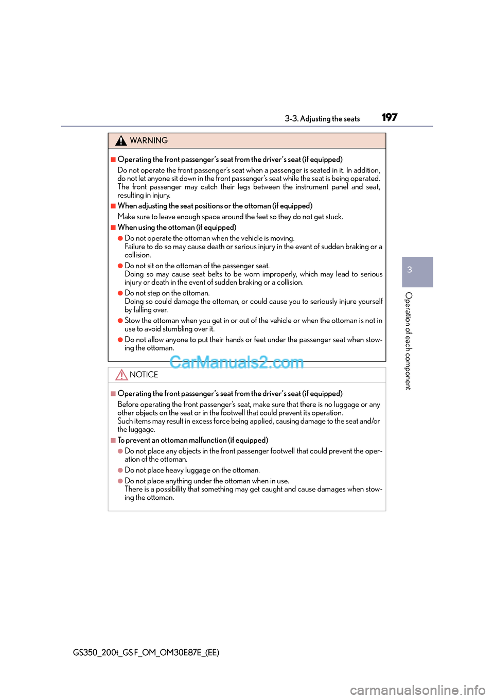 Lexus GS F 2015  Owners Manuals 1973-3. Adjusting the seats
3
Operation of each component
GS350_200t_GS F_OM_OM30E87E_(EE)
WA R N I N G
■Operating the front passenger’s seat from the driver’s seat (if equipped)
Do not operate 