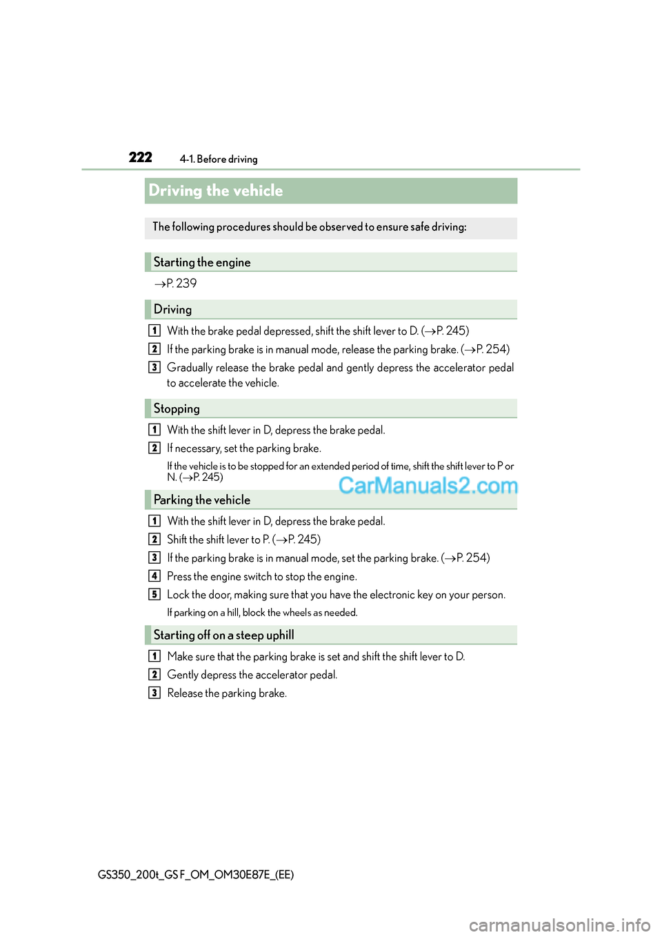 Lexus GS F 2015  Owners Manuals 2224-1. Before driving
GS350_200t_GS F_OM_OM30E87E_(EE)
Driving the vehicle
→P.  2 3 9
With the brake pedal depressed, shift the shift lever to D. ( →P.  2 4 5 )
If the parking brake is in manual 