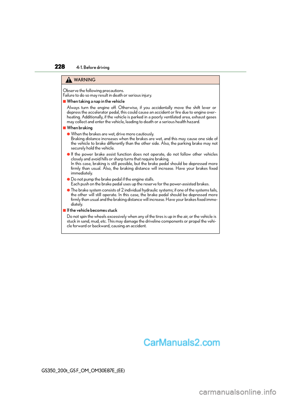 Lexus GS F 2015 Owners Manuals 2284-1. Before driving
GS350_200t_GS F_OM_OM30E87E_(EE)
WA R N I N G
Observe the following precautions.
Failure to do so may result in death or serious injury.
■When taking a nap in the vehicle
Alw Lexus GS F 2015 Owners Manuals 2284-1. Before driving
GS350_200t_GS F_OM_OM30E87E_(EE)
WA R N I N G
Observe the following precautions.
Failure to do so may result in death or serious injury.
■When taking a nap in the vehicle
Alw