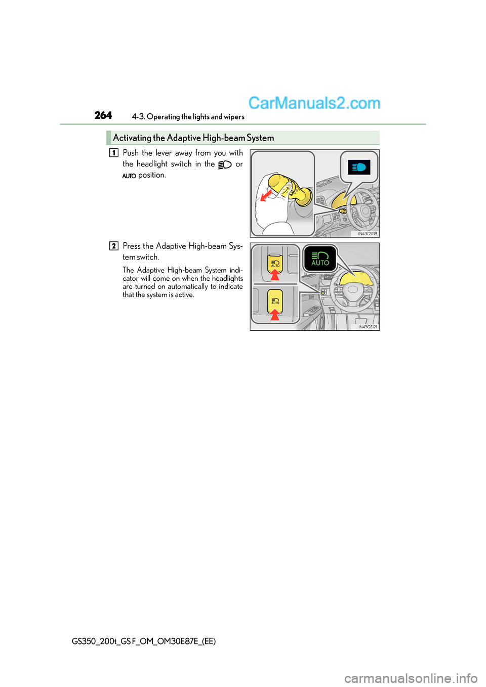 Lexus GS F 2015 Owners Manuals 2644-3. Operating the lights and wipers
GS350_200t_GS F_OM_OM30E87E_(EE)
Push the lever away from you with
the headlight switch in the or position.
Press the Adaptive High-beam Sys-
tem switch.
The Lexus GS F 2015 Owners Manuals 2644-3. Operating the lights and wipers
GS350_200t_GS F_OM_OM30E87E_(EE)
Push the lever away from you with
the headlight switch in the or position.
Press the Adaptive High-beam Sys-
tem switch.
The