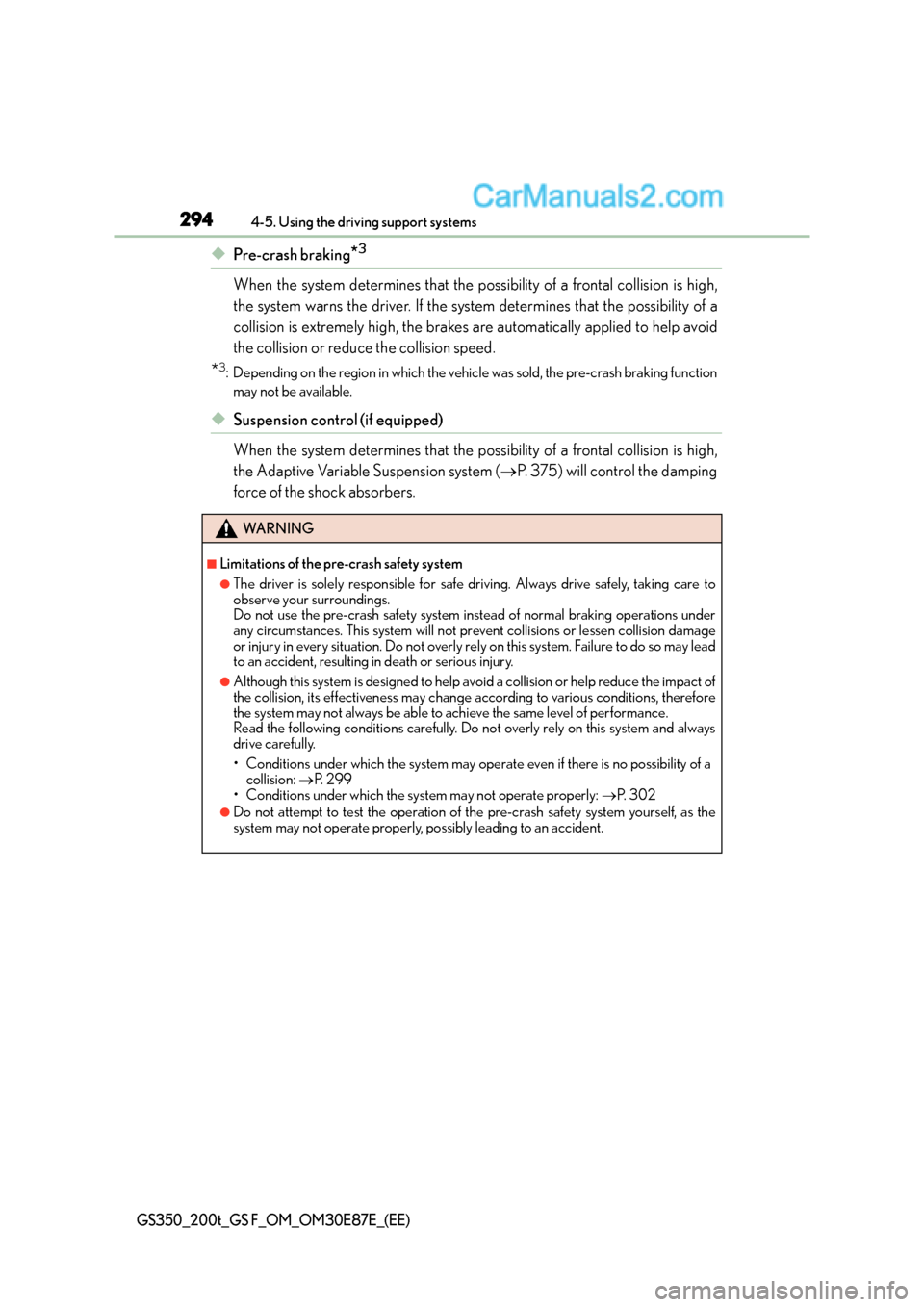 Lexus GS F 2015  Owners Manuals 2944-5. Using the driving support systems
GS350_200t_GS F_OM_OM30E87E_(EE)
◆Pre-crash braking*3
When the system determines that the possibility of a frontal collision is high,
the system warns the d