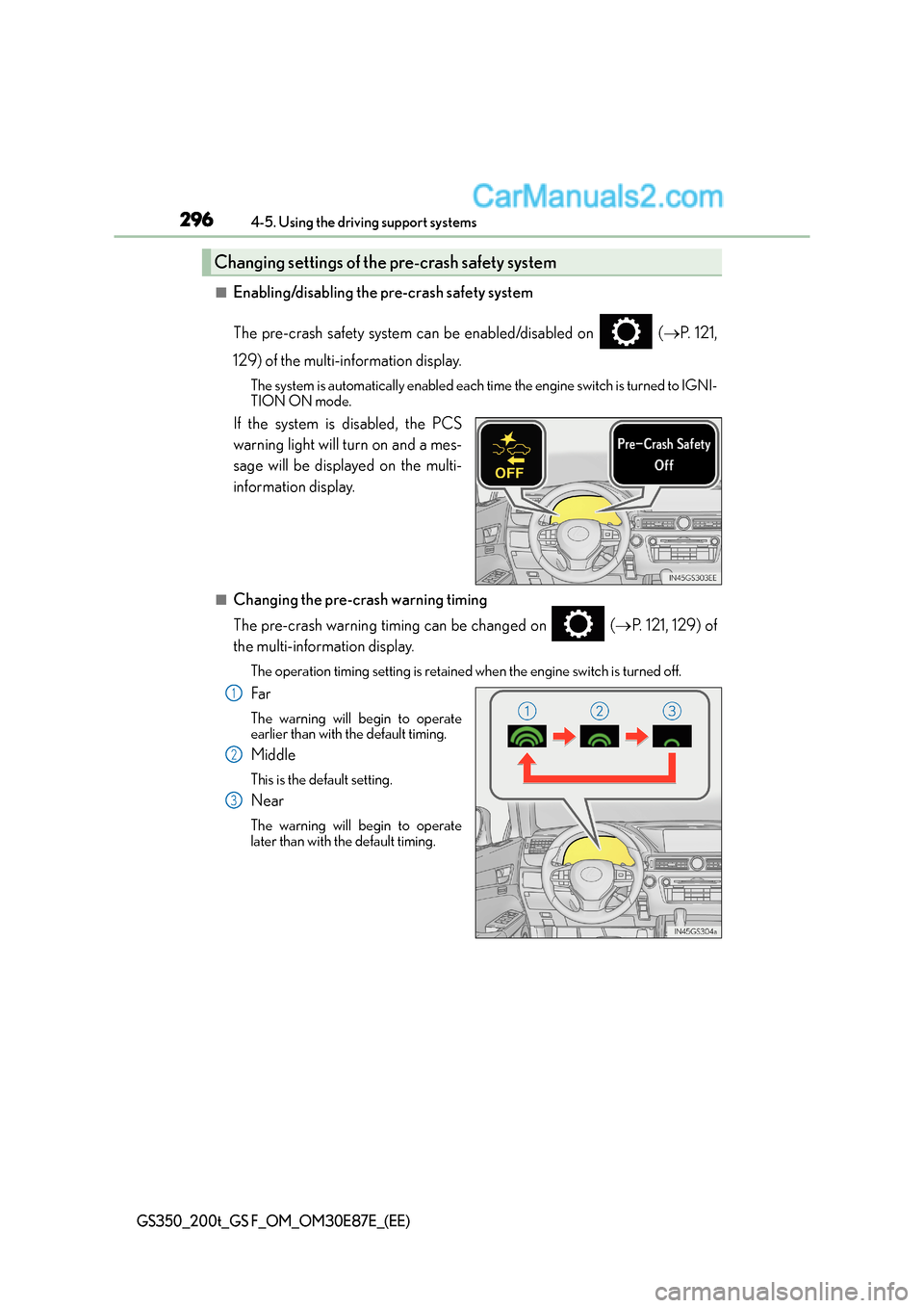 Lexus GS F 2015  s Service Manual 2964-5. Using the driving support systems
GS350_200t_GS F_OM_OM30E87E_(EE)
■Enabling/disabling the pre-crash safety system
The pre-crash safety system can be enabled/disabled on   ( →P.  1 2 1 ,
1