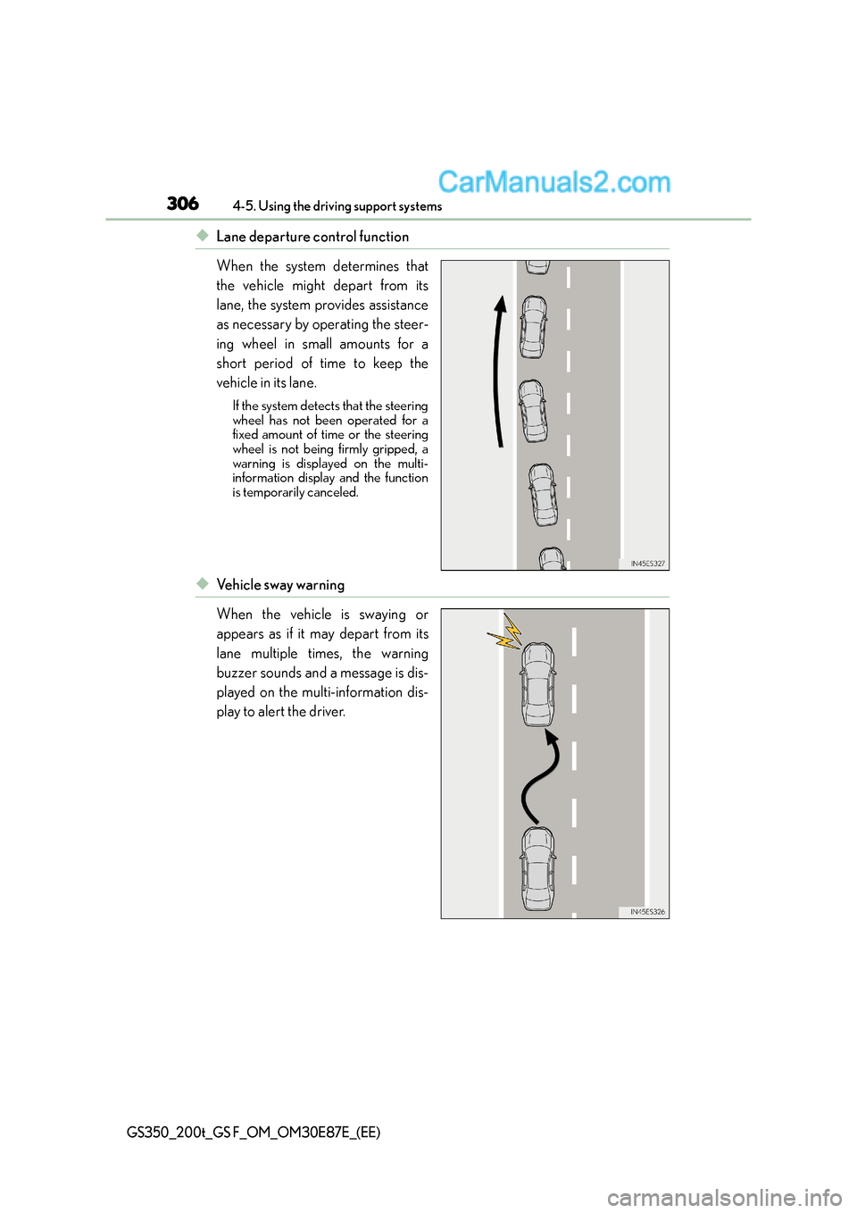 Lexus GS F 2015 Owners Manuals 3064-5. Using the driving support systems
GS350_200t_GS F_OM_OM30E87E_(EE)
◆Lane departure control function
When the system determines that
the vehicle might depart from its
lane, the system provide Lexus GS F 2015 Owners Manuals 3064-5. Using the driving support systems
GS350_200t_GS F_OM_OM30E87E_(EE)
◆Lane departure control function
When the system determines that
the vehicle might depart from its
lane, the system provide