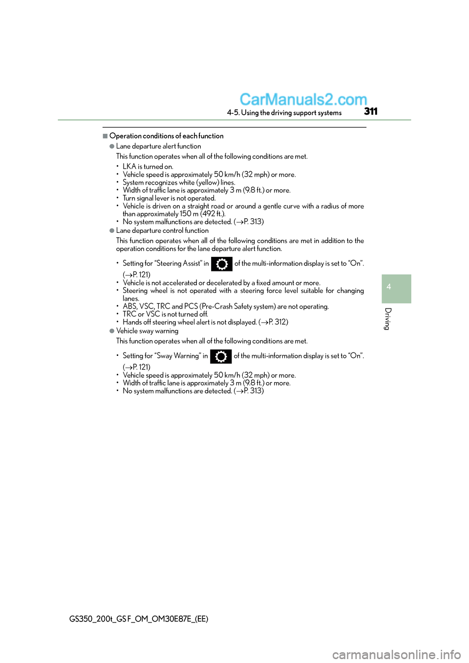 Lexus GS F 2015  Owners Manuals 3114-5. Using the driving support systems
4
Driving
GS350_200t_GS F_OM_OM30E87E_(EE)
■Operation conditions of each function
●Lane departure alert function
This function operates when all of the fo