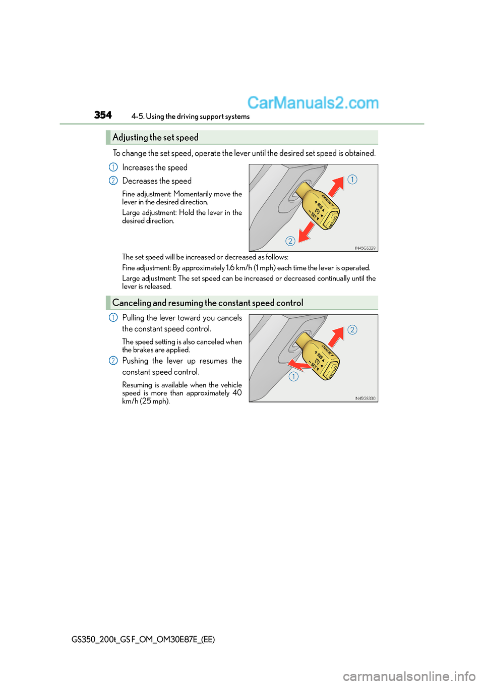 Lexus GS F 2015  s User Guide 3544-5. Using the driving support systems
GS350_200t_GS F_OM_OM30E87E_(EE)
To change the set speed, operate the lever until the desired set speed is obtained.Increases the speed
Decreases the speed
Fi