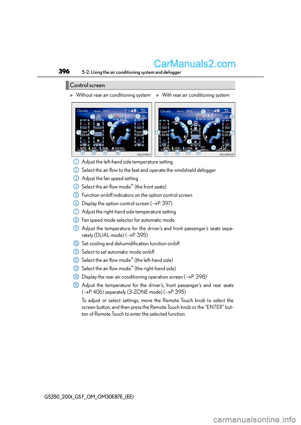 Lexus GS F 2015  Owners Manuals 3965-2. Using the air conditioning system and defogger
GS350_200t_GS F_OM_OM30E87E_(EE)
Adjust the left-hand side temperature setting
Select the air flow to the feet and operate the windshield defogge