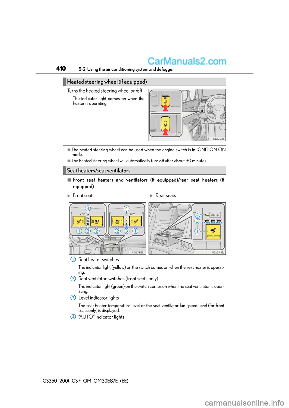 Lexus GS F 2015 Owners Manuals 4105-2. Using the air conditioning system and defogger
GS350_200t_GS F_OM_OM30E87E_(EE)
Turns the heated steering wheel on/off
The indicator light comes on when the
heater is operating.
●The heated Lexus GS F 2015 Owners Manuals 4105-2. Using the air conditioning system and defogger
GS350_200t_GS F_OM_OM30E87E_(EE)
Turns the heated steering wheel on/off
The indicator light comes on when the
heater is operating.
●The heated