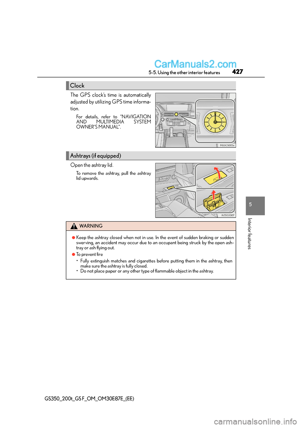 Lexus GS F 2015  Owners Manuals 4275-5. Using the other interior features
5
Interior features
GS350_200t_GS F_OM_OM30E87E_(EE)
The GPS clock’s time is automatically
adjusted by utilizing GPS time informa-
tion.
For details, refer 